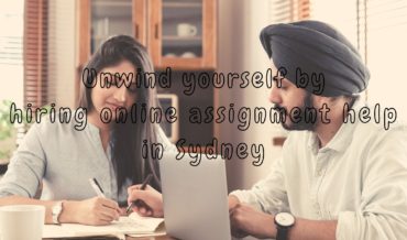 Unwind yourself by hiring online assignment help in Sydney